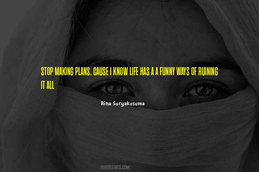 Stop Making Plans Quotes #1747319