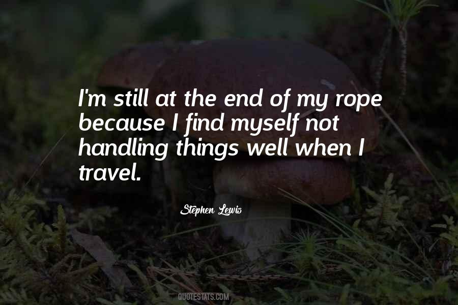 When You Get To The End Of Your Rope Quotes #231507