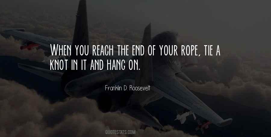 When You Get To The End Of Your Rope Quotes #294871