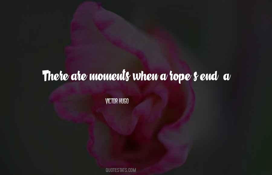 When You Get To The End Of Your Rope Quotes #731717