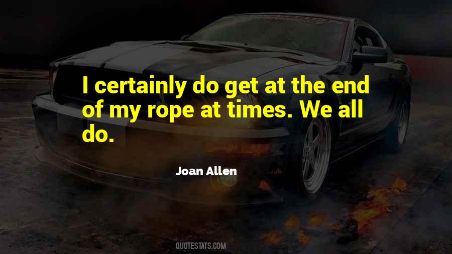 When You Get To The End Of Your Rope Quotes #797254