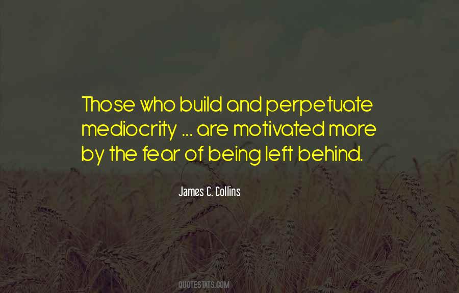 Fear Of Being Left Behind Quotes #315793