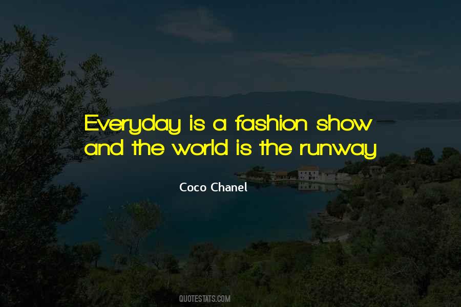 Everyday Is A Fashion Show Quotes #968318 Everyday Is A Fashion Show Quotes #968318