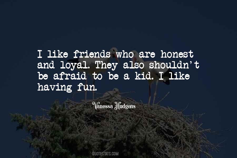 Honest Loyal Quotes #1664250