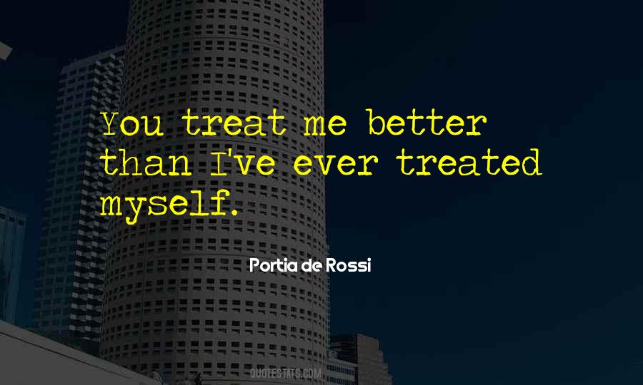 Treat Me Better Quotes #1145363