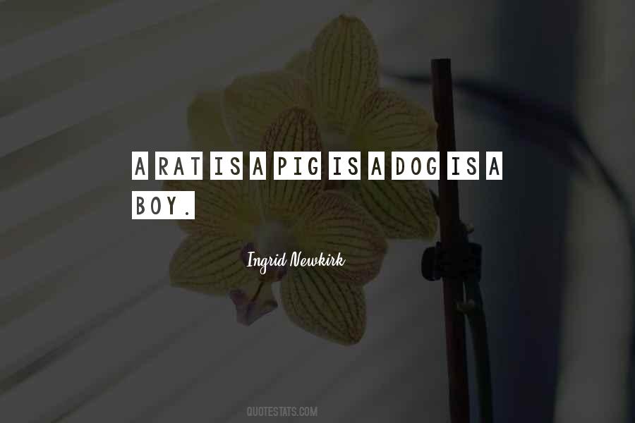 A Rat Is A Pig Is A Dog Is A Boy Quotes #1770331