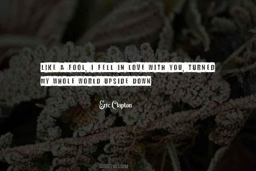 My World Turned Upside Down Quotes #691336