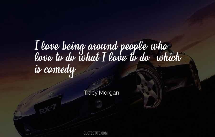 Being Around Quotes #1379633