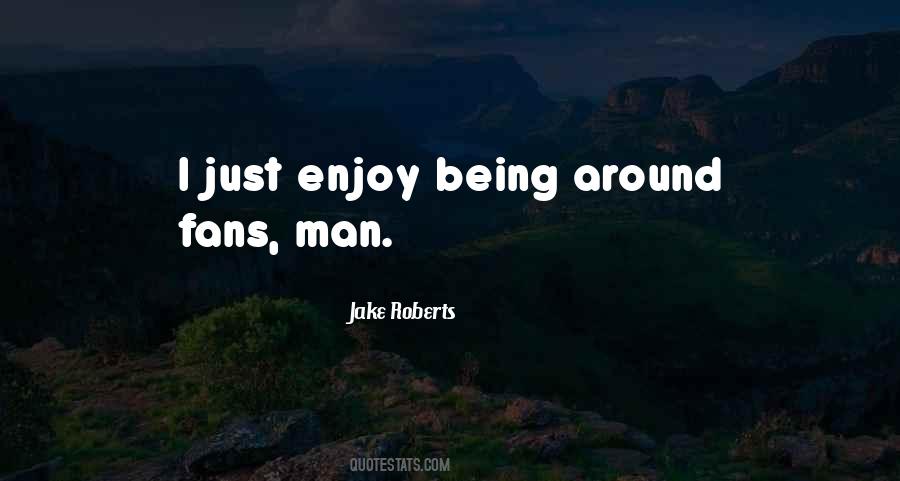 Being Around Quotes #1421851