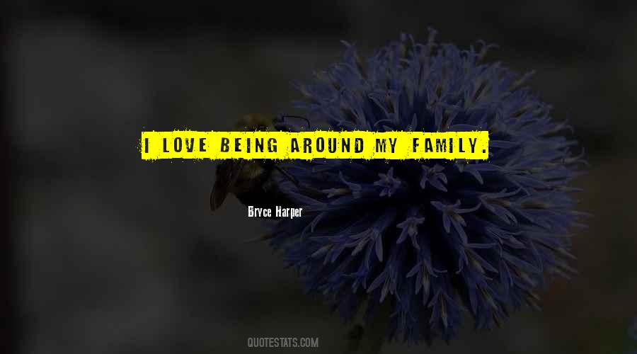 Being Around Quotes #1423254