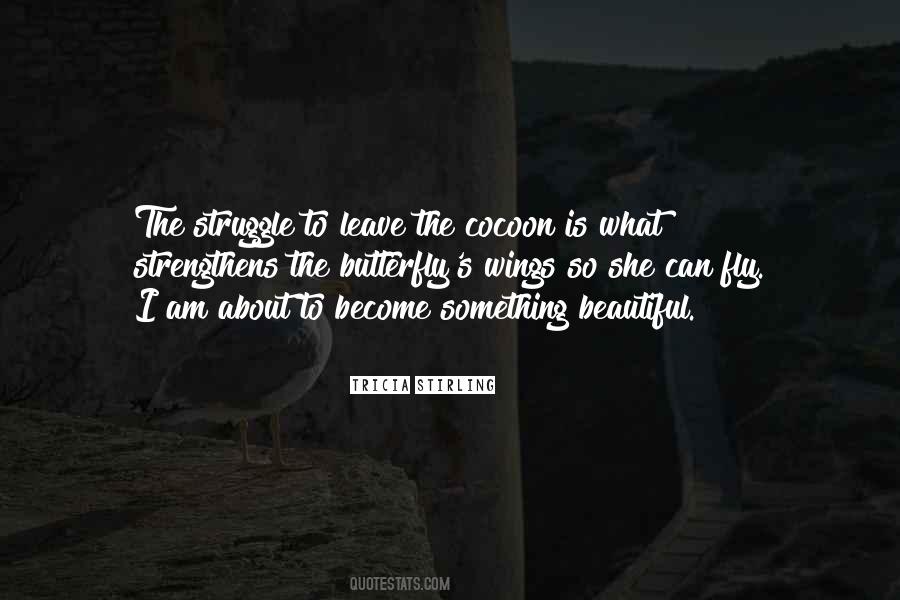 To Become A Butterfly Quotes #1594670