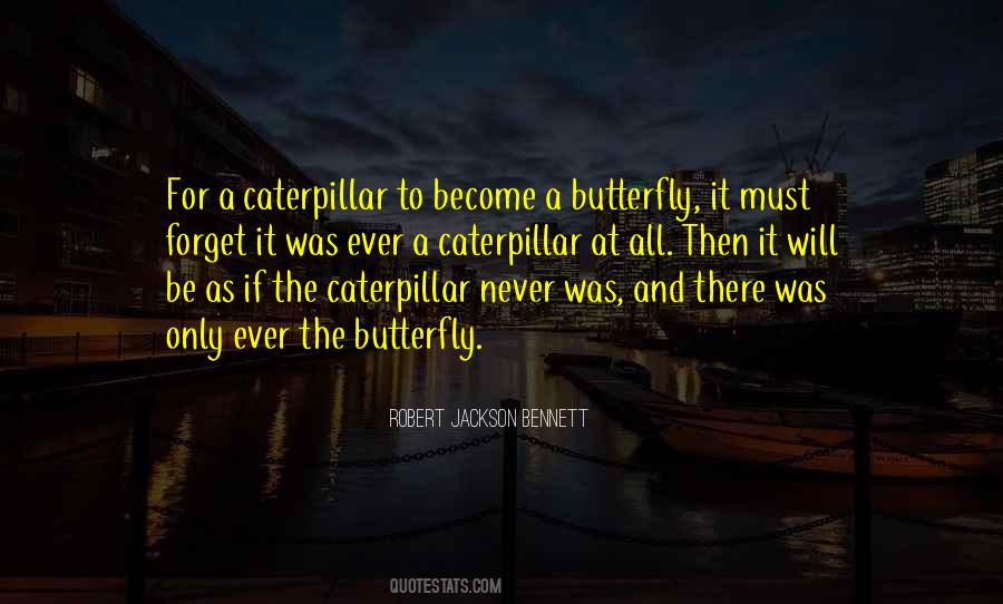 To Become A Butterfly Quotes #1659397