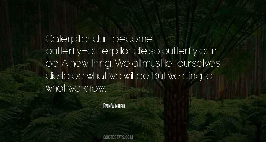 To Become A Butterfly Quotes #304236