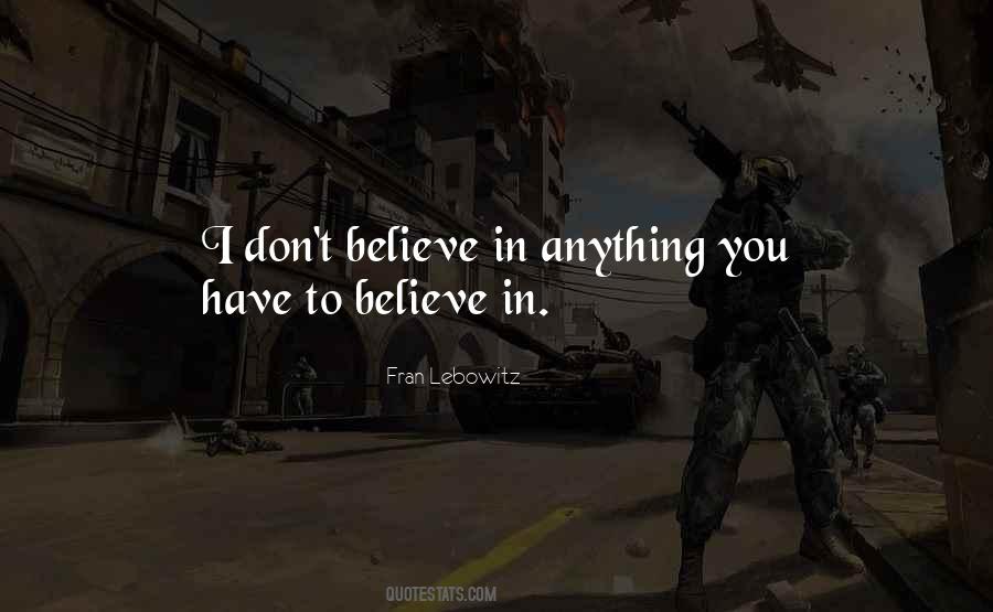 I Dont Believe Quotes #463230