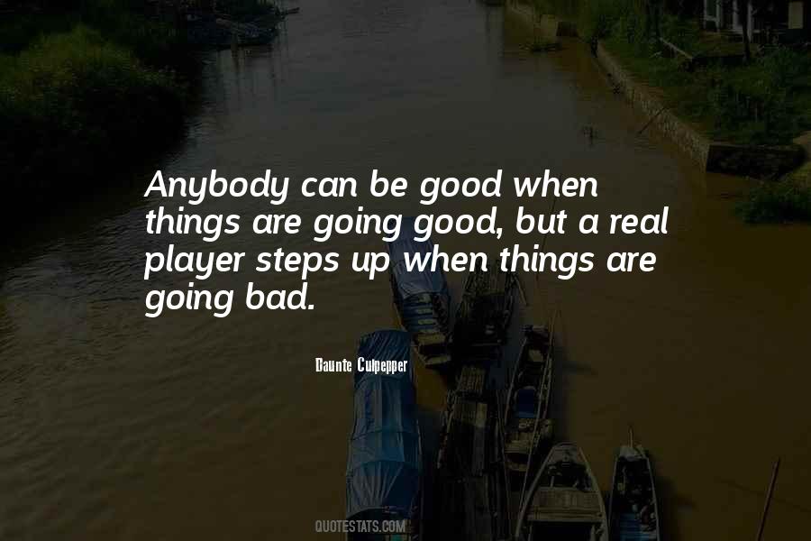When Things Are Going Good Quotes #947737
