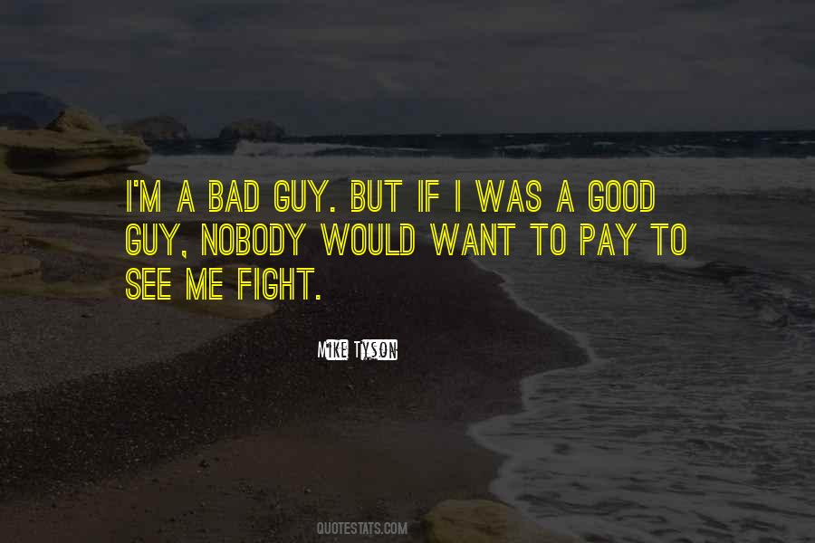 Bad Guy Good Guy Quotes #612043