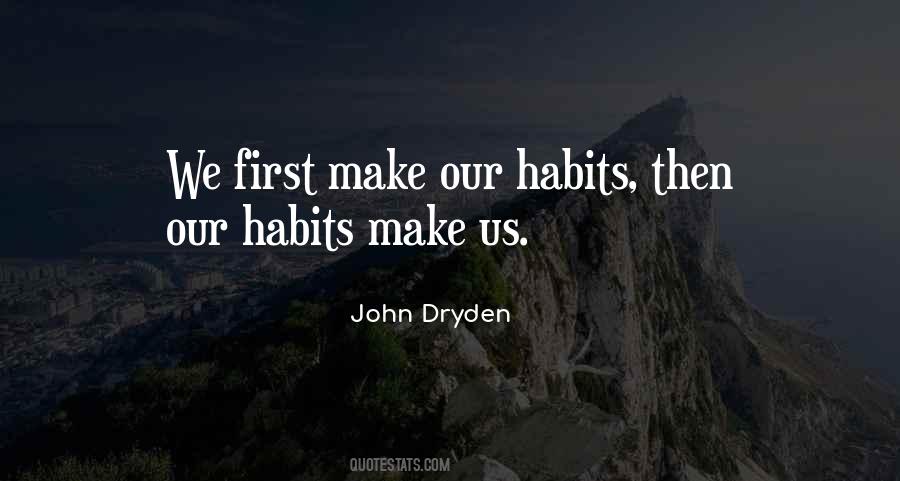 Our Habits Make Us Quotes #1630654