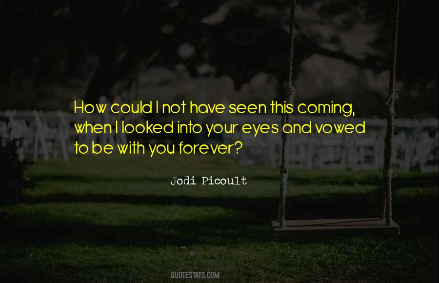 Into Your Eyes Quotes #870555