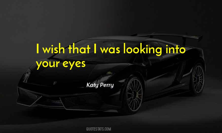 Into Your Eyes Quotes #973969
