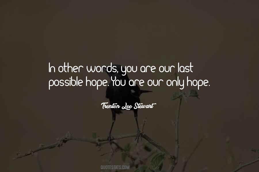You Are Our Only Hope Quotes #1297433