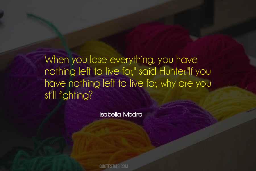 When There Is Nothing Left To Lose Quotes #49310