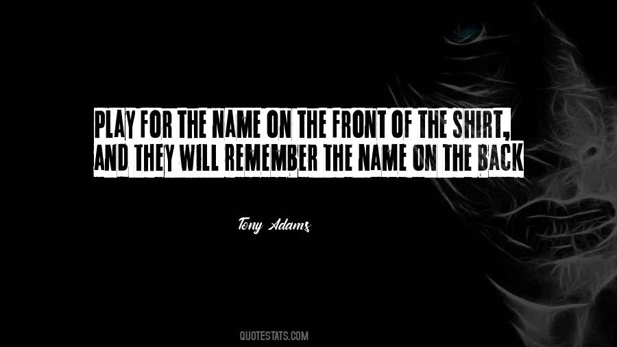 Play For The Name On The Front Quotes #882030 Play For The Name On The Front Quotes #882030