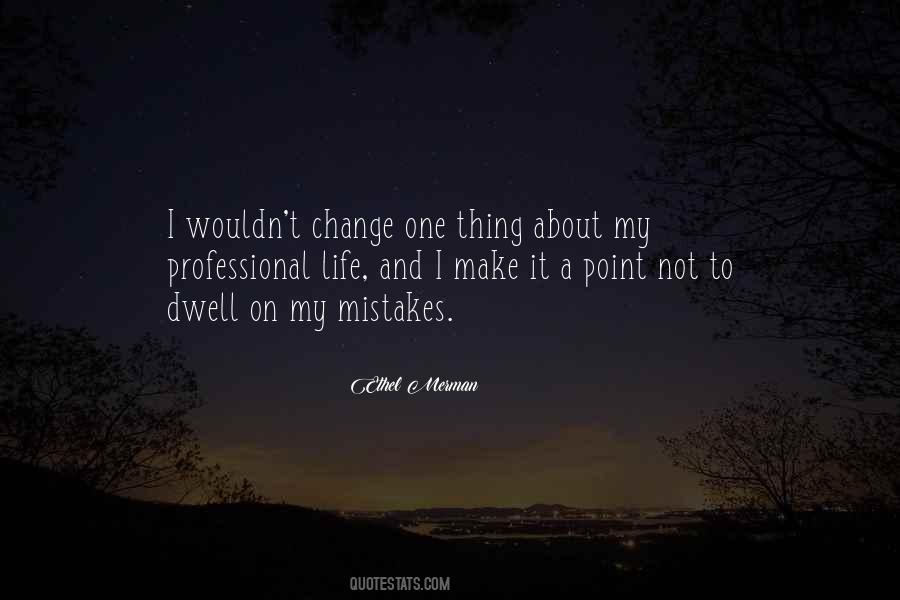 Dwell On Mistakes Quotes #642458