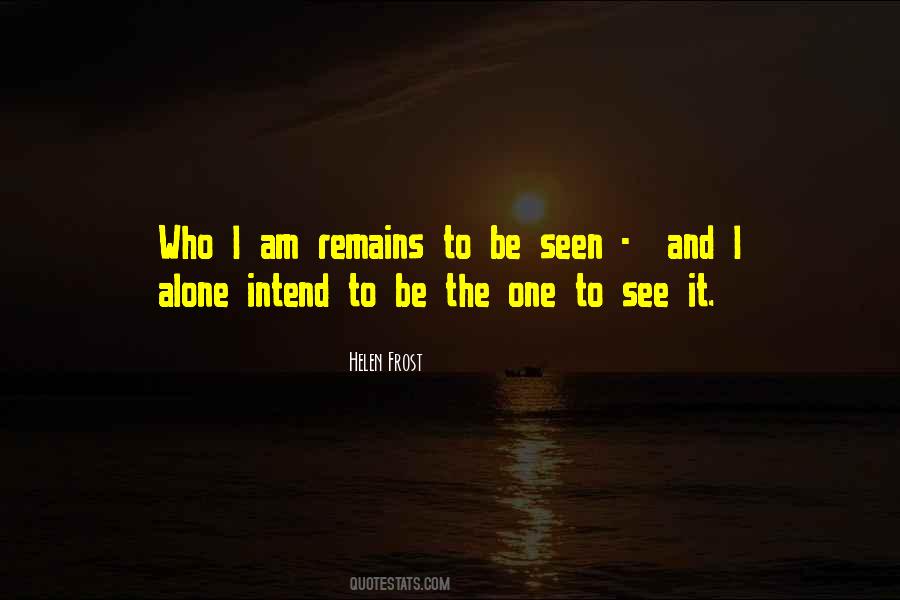 I Alone Quotes #260127