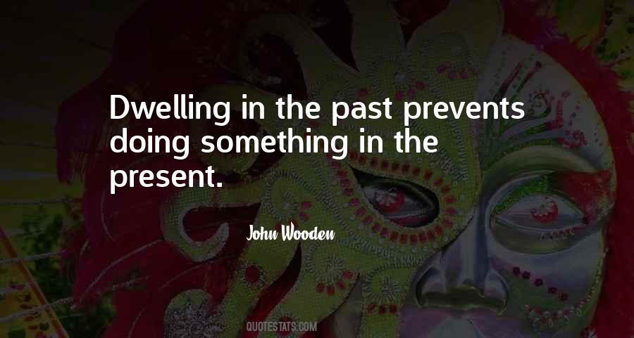 Dwelling On The Past Quotes #133983