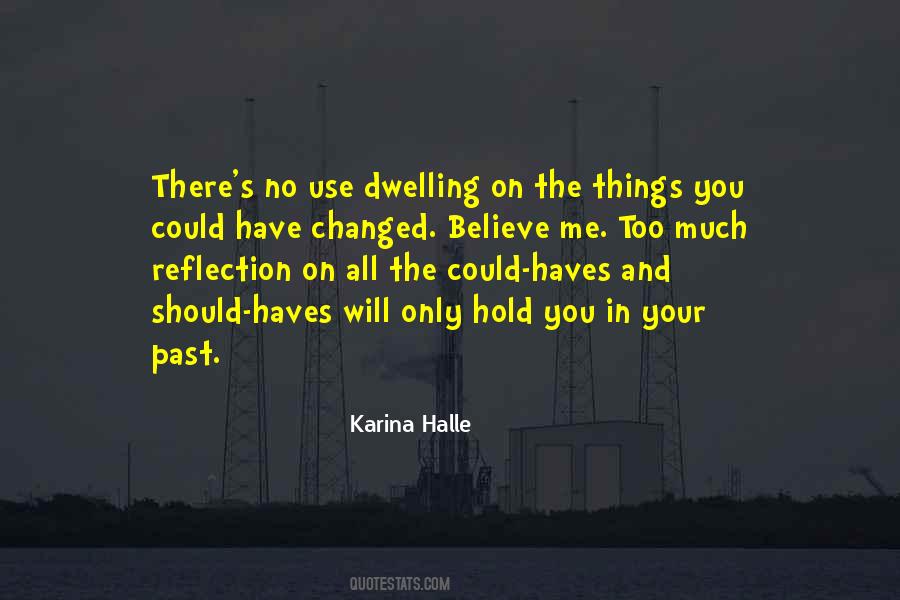 Dwelling On The Past Quotes #1637062