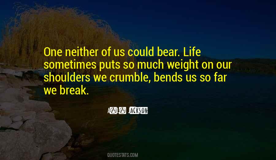 Weight Of Life Quotes #1053073