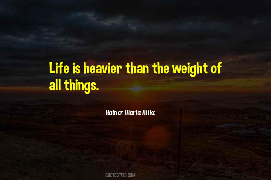 Weight Of Life Quotes #894425