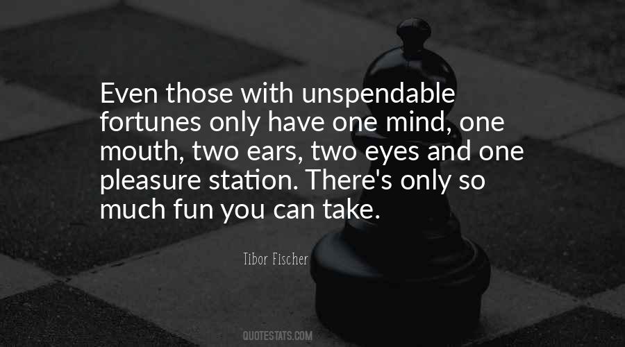 You Have Two Ears And One Mouth Quotes #1444940