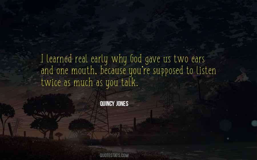 You Have Two Ears And One Mouth Quotes #1495873
