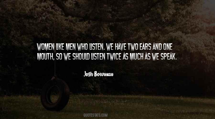You Have Two Ears And One Mouth Quotes #1755342