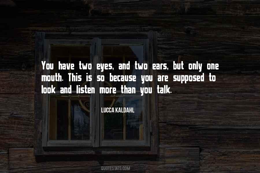 You Have Two Ears And One Mouth Quotes #214260