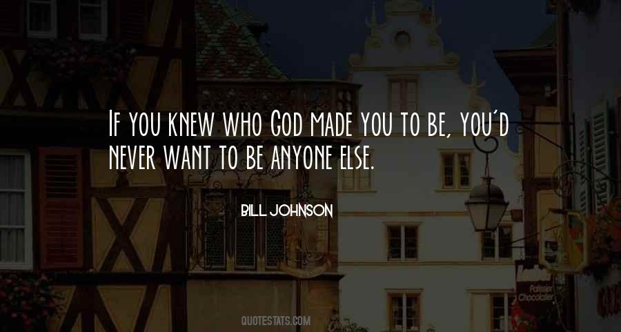 Be Who God Made You To Be Quotes #1615650
