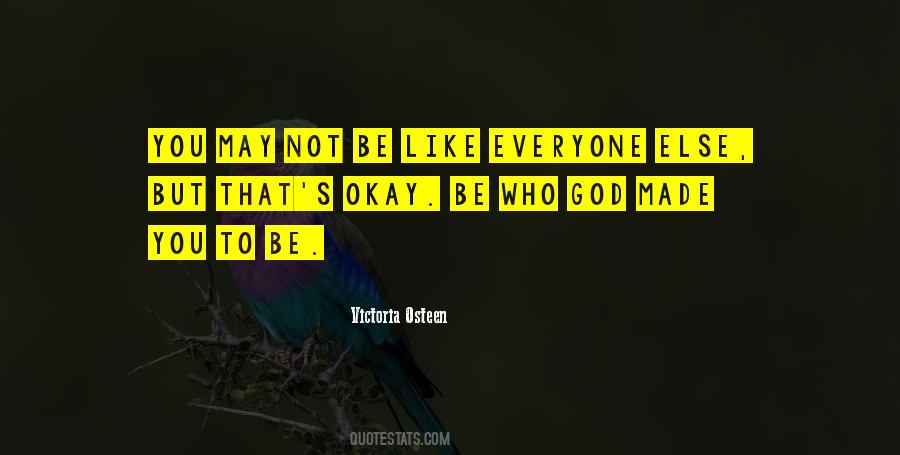 Be Who God Made You To Be Quotes #1737553