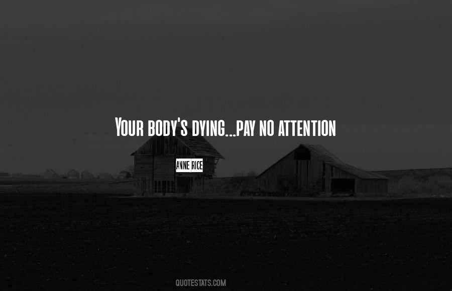 Dying For Your Attention Quotes #477869