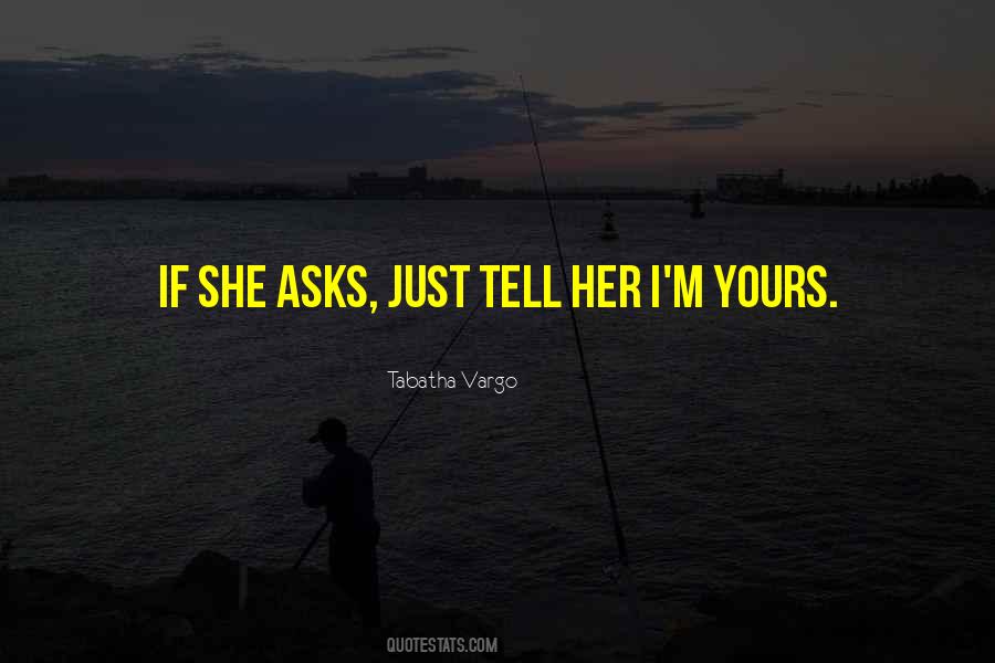 Just Tell Her Quotes #1158893