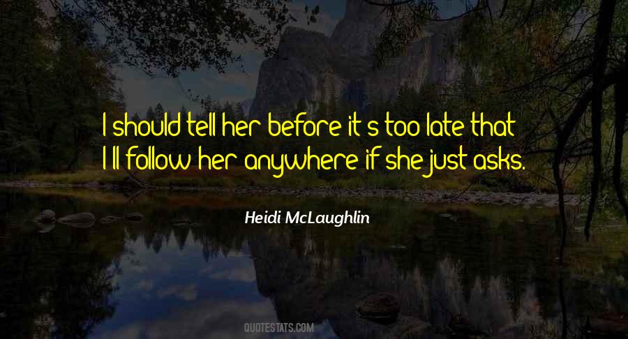 Just Tell Her Quotes #720525