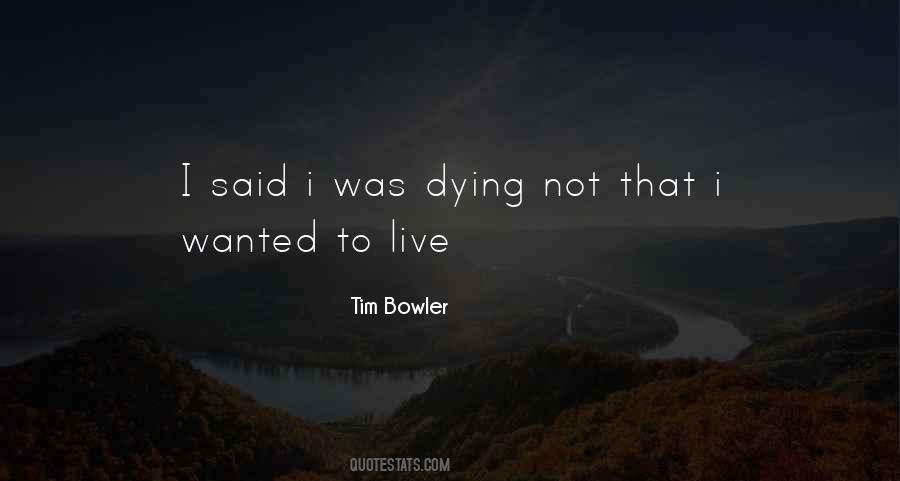 Dying To Live Quotes #865620