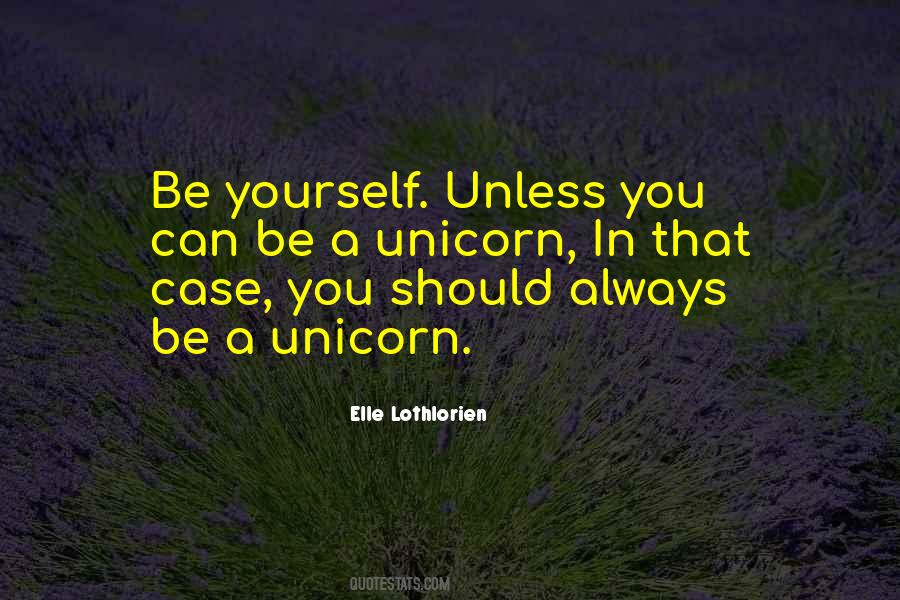 Be A Unicorn Quotes #1219290