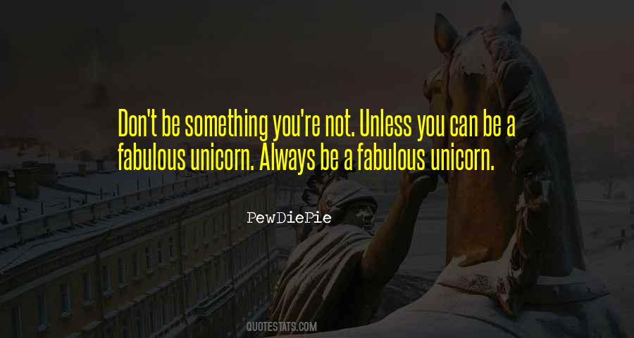 Be A Unicorn Quotes #1720260