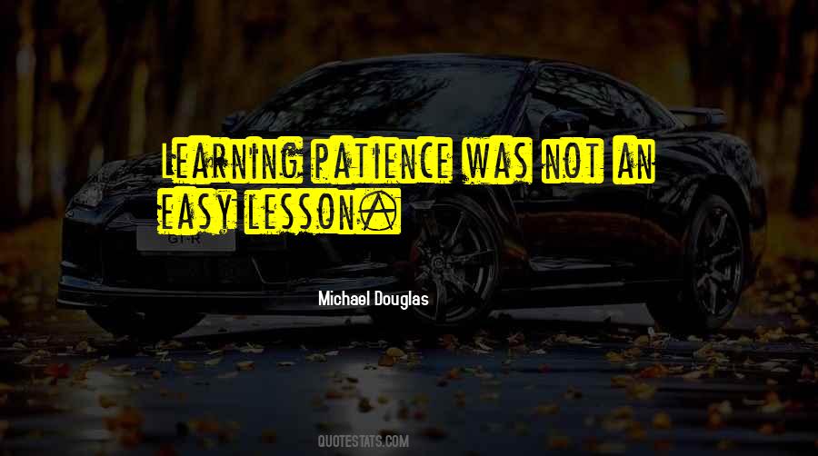 Learning Patience Quotes #844038