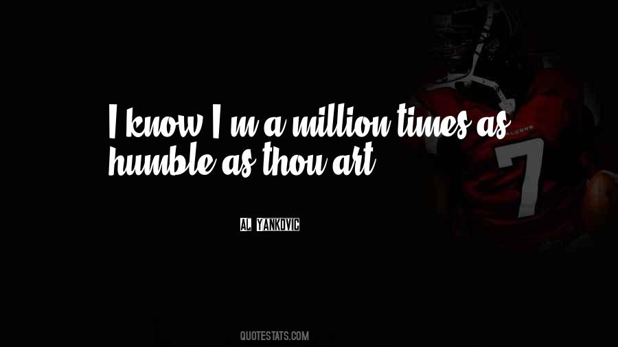 Be Humble At All Times Quotes #392393