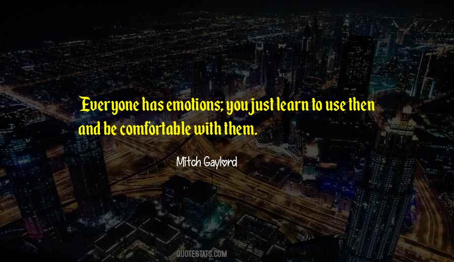 Everyone Has Emotions Quotes #384202