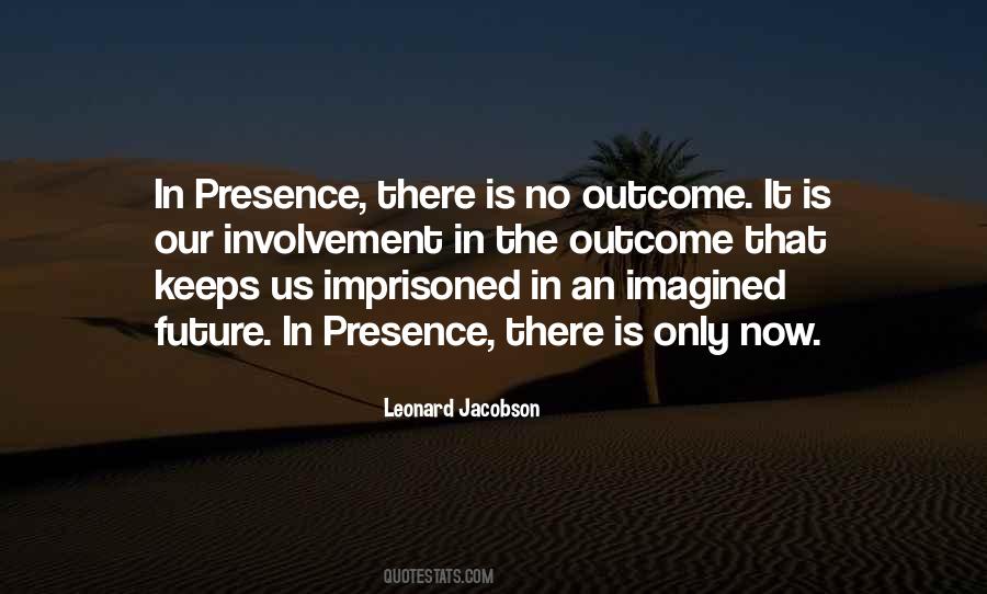 There Is Only Now Quotes #108316