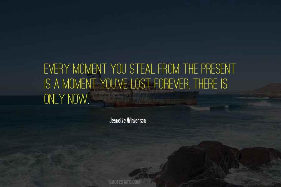 There Is Only Now Quotes #1701765