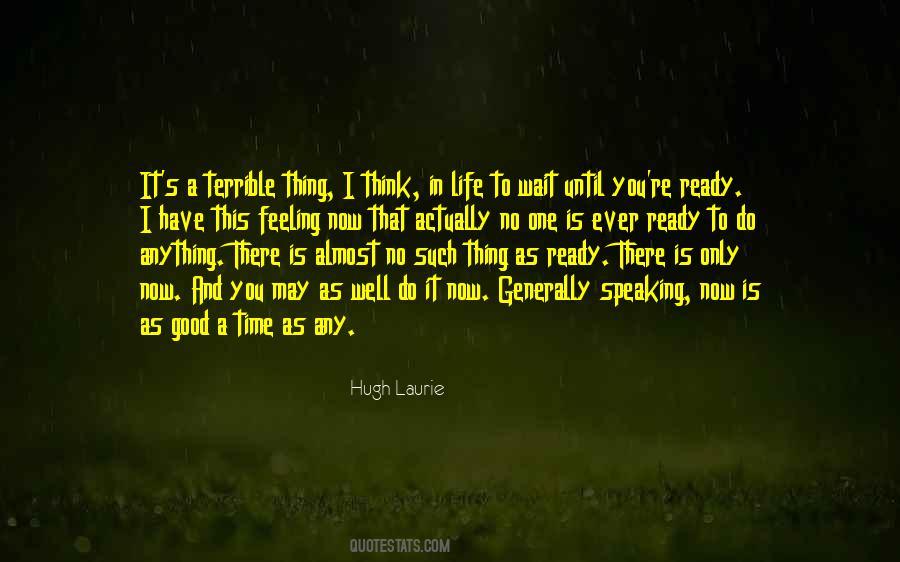 There Is Only Now Quotes #1791553